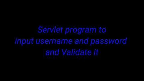 Servlet to Get Username and Password from user and Validate it || Netbeans || Enterprise Java