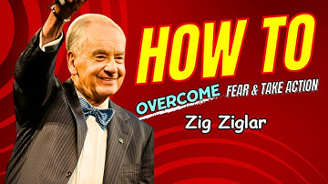 How to Overcome Fear and Take Action By Zig Ziglar | Zig Ziglar Personal Development Speech