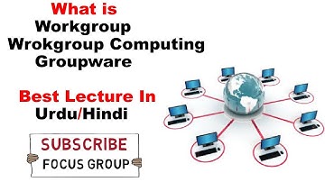 What is Workgroup || Workgroup Computing || Groupware || Best Lecture In Urdu/Hindi