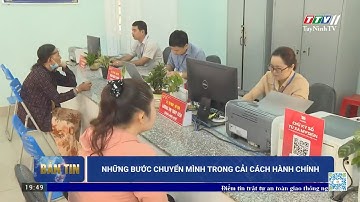 Những bước chuyển mình trong cải cách hành chính | TayNinhTV