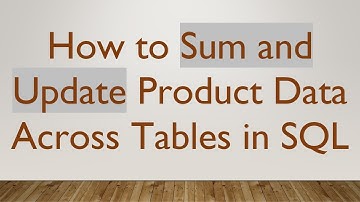 How to Sum and Update Product Data Across Tables in SQL
