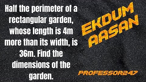 Half the perimeter of a rectangular garden, whose length is 4m more than its width|Q5 Ex-3.2|Cl 10