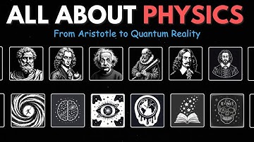 The Entire History of Physics Explained — From Aristotle to Quantum Reality To Fall Asleep To