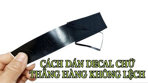 CÁCH DÁN DECAL CHỮ NGAY HÀNG THẲNG LỐI KHÔNG BỊ MÉO KHÔNG BỊ LỆNH NHANH GỌN LẸ