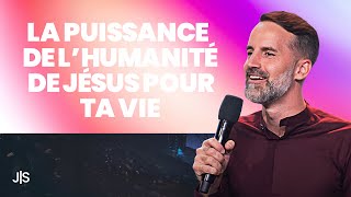 La puissance pour ta vie de l'humanité de Jésus (Jérémy Sourdril)