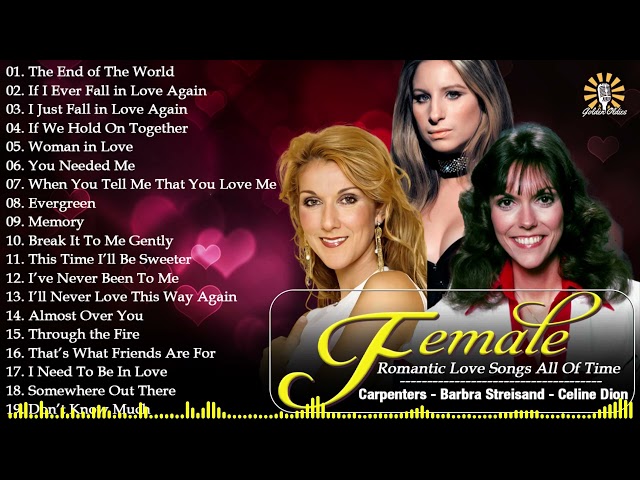 Best of 70's - 90's Female Love Songs | Carpenters, Linda Ronstadt, Celine Dion | Non-Stop Playlist class=