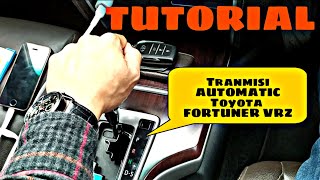 TUTORIAL MENGOPERASIKAN TRANMISI AUTOMATIC TOYOTA FORTUNER-VRZ