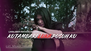 KUTAMBARI LUKA PUSUH KU - LAIRA DESTI NATALIA MUNTHE (VIDEO MUSIC OFFICIAL)
