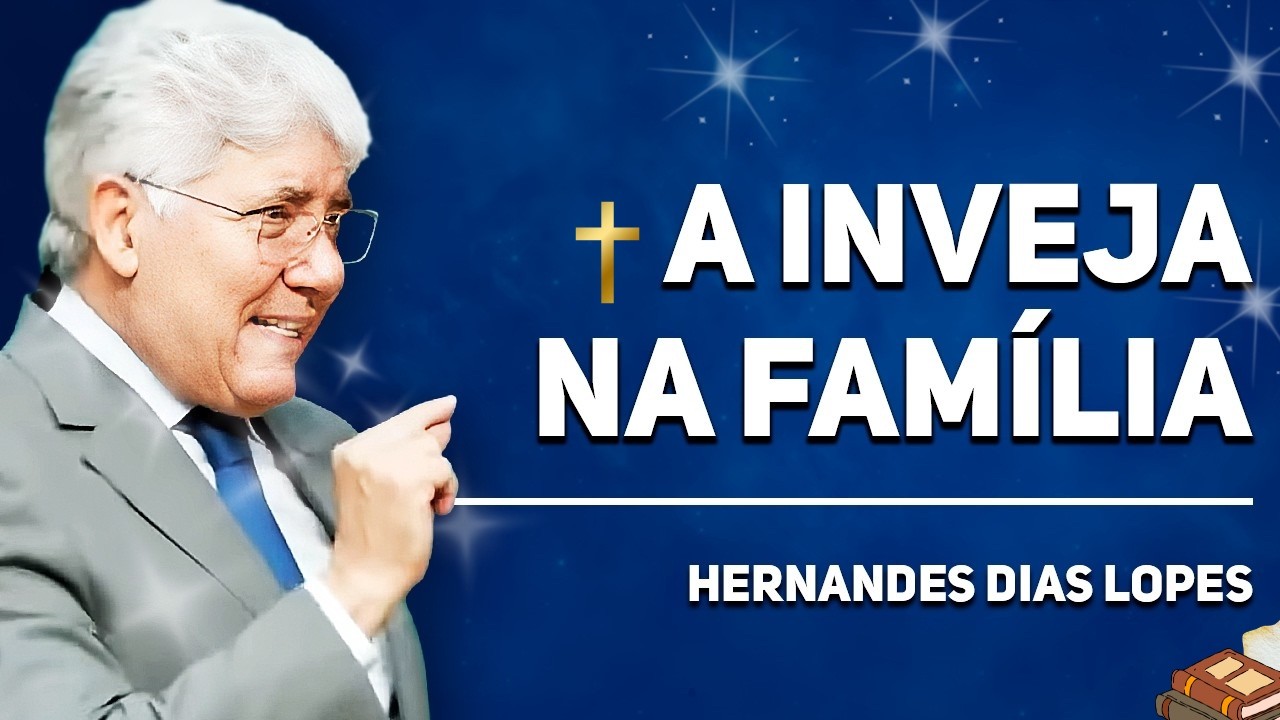 COMO LIDAR COM PARENTES INVEJOSOS | HERNANDES DIAS LOPES