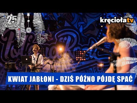 Kwiat Jabłoni - Dziś późno pójdę spać #polandrock2019