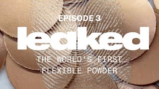 LEAKED - The World’s First Flexible Powder | Episode 3