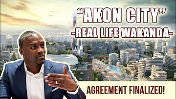 AKON CITY - Akon just finalized the agreement for Akon City in Senegal, Africa