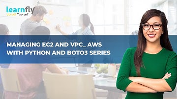 Managing Ec2 And Vpc Aws With Python And Boto3 Series | Aws Boto3 Python Tutorial  By Learnfly