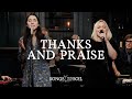 Thanks and praise ft philippa hanna rich dicas  lucy grimble  songs from the soil live