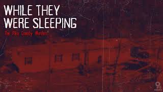 'a Bunch Of Bodies' | While They Were Sleeping: The Pike County Murders Episode 1