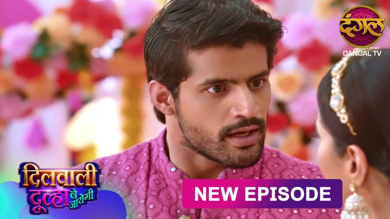Dilwali Dulha Le Jayegi | Full Episode 34 | दिलवाली दुल्हा ले जाएगी | New Show FULL HD | Dangal TV