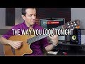 The Way You Look Tonight (Michael Bublé / Frank Sinatra) - Fingerstyle