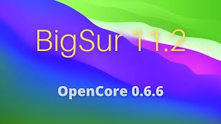 macOS Big Sur 11.2 en PC OpenCore 0.6.6 (Desde Windows)