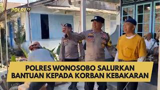 POLRES WONOSOBO SALURKAN BANTUAN KEPADA KORBAN KEBAKARAN