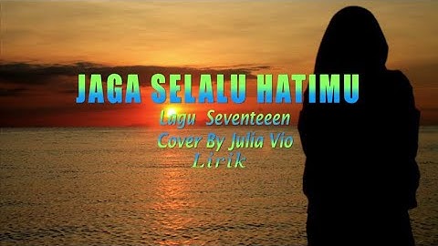 JAGA SELALU HATIMU - Seventeen Lirik Cover by Julia Vio  Tanpa Iklan