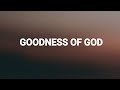 Goodness Of God (Jenn Johnson) | Bethel Music ~ Lyric Video