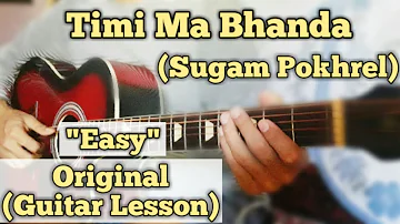 Timi Ma Bhanda - Sugam Pokhrel | Guitar Lesson | Easy Chords |