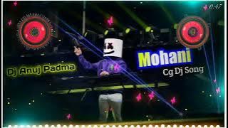 2022 New Cg Dj Song ★ Mohani Khava Ke Jodi Cg Song Dj Remix ◆ Dj Anuj Padma