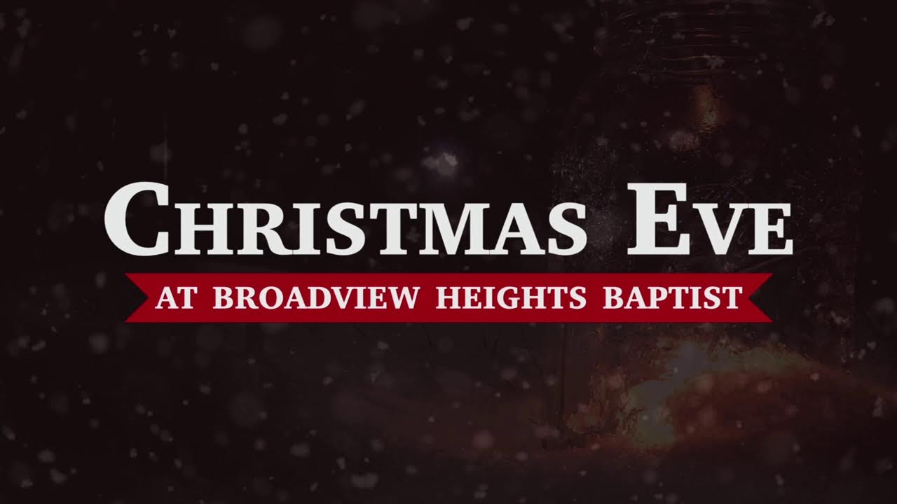 Christmas Eve - Broadview Heights Baptist Church