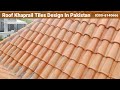 Roof khaprail tiles information in pakistan clay tiles design price delivery service   03006140666