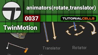 0037. animators, rotator &amp; translator tools in twinmotion