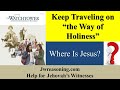 Watchtower Study - July 30, 2023 - Keep Traveling on &quot;the Way of Holiness&quot;