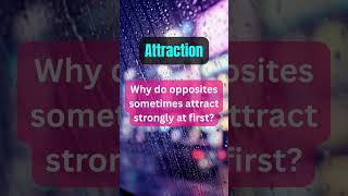 Why opposites attract strongly at first?