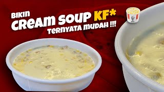 BIKIN CREAM SOUP KFC TERNYATA MUDAH BANGET !!