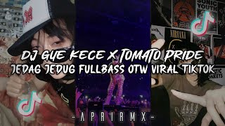DJ GUE KECE X TOMATO PRIDE JEDAG JEDUG MENGKANE TIKTOK VIRAL TERBARU (Apri rmx)