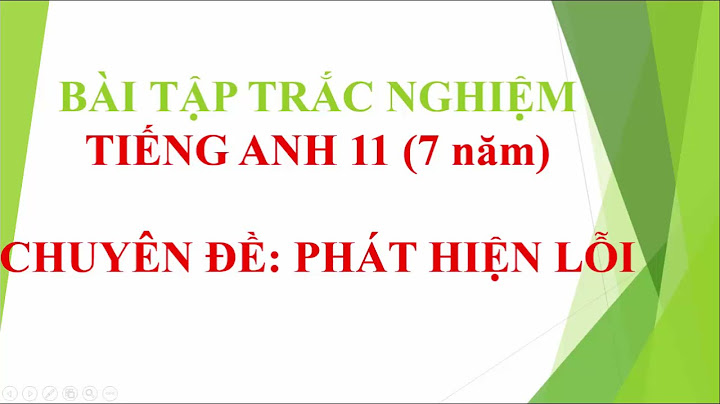 Bài tập tiếng anh lớp 11 hệ 7 năm