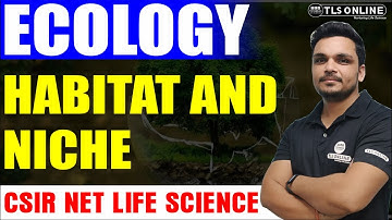 Habitat and Niche | Ecology | CSIR NET Life Science | Ashutosh Tiwari |