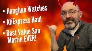 Next 4 Jianghun Watches, My AliExpress Purchases & Best Value San Martin EVER?