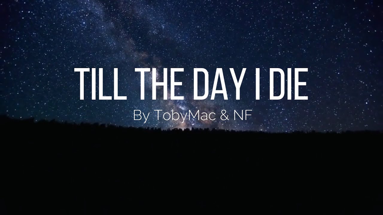  Till the day I die - TobyMac & NF Lyrics | NMH Clean Records