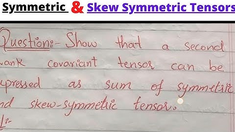 Symmetric and Skew Symmetric Tensors Tensor Analysis