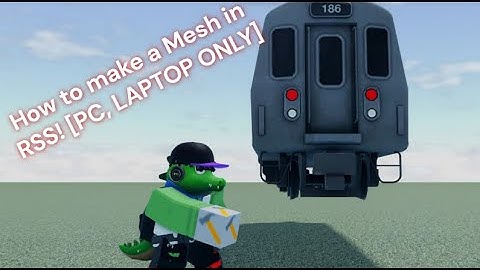 How to make a Mesh in RSS! [PC, LAPTOP ONLY]