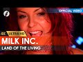 Milk Inc. - Land Of The Living (4K Remaster)