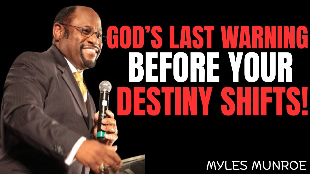 THIS IS THE LAST WARNING BEFORE GOD SHIFT YOUR DESTINY | MYLES MUNROE MOTIVATIONAL SPEECH