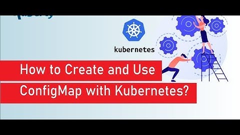 Kubernetes Tutorials| Creating & Using ConfigMaps in Kubernetes | Cloudlearnhub