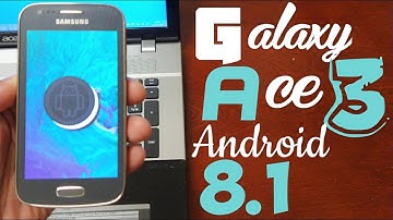 Samsung Galaxy Ace 3 Install Android 8.1 Oreo| Lineage OS 15.1 Rom