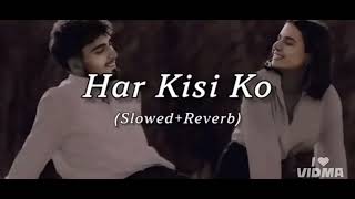 Har kisi ko [slowed & reverb] #tranding #viralvideo #song
