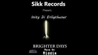 Inity Di Enlightener - Brighter Days - Move On Riddim - Sikk Records