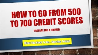 How to go from 500 700 credit scores ...