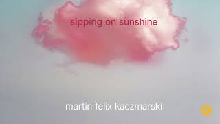 Sipping On Sunshine -  Martin Felix Kaczmarski | Audio Network