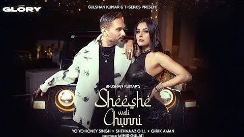 SHEESHE WALI CHUNNI (Video Song): YOYO HONEY SINGH |GLORY |SHEHNAAZ GILL |GIRIK AMAN |BHUSHAN K