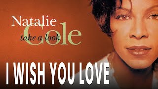 Video thumbnail of "Natalie Cole - I Wish You Love (Official Audio)"